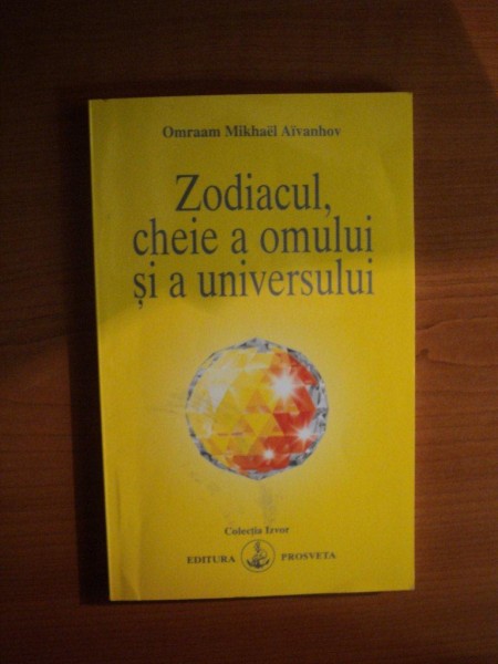 ZODIACUL , CHEIE A OMULUI SI A UNIVERSULUI de OMRAAM MIKHAEL AIVANHOV , PREZINTA HALOURI DE APA SI SUBLINIERI IN TEXT